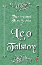 Greatest Short Stories of Leo Tolstoy