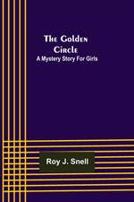 The Golden Circle; A Mystery Story for Girls