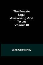 The Forsyte Saga, Awakening and To Let Volume III