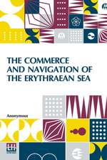 The Commerce And Navigation Of The Erythraean Sea