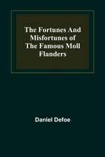 The Fortunes and Misfortunes of the Famous Moll Flanders