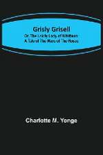 Grisly Grisell; Or, The Laidly Lady of Whitburn