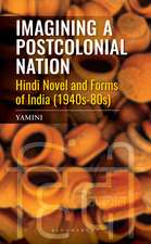 Imagining a Postcolonial Nation: Hindi Novels and Forms of India (1940s-80s)