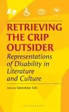 Retrieving the Crip Outsider: Representations of Disability in Literature and Culture