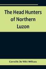 The Head Hunters of Northern Luzon