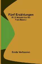 Verhaeren, E: Fünf Erzählungen; Mit 28 Holzschnitten von Fra