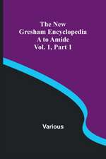 The New Gresham Encyclopedia. A to Amide ; Vol. 1 Part 1