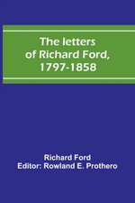 The letters of Richard Ford, 1797-1858