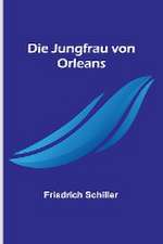 Schiller, F: Jungfrau von Orleans