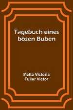 Victoria Fuller Victor, M: Tagebuch eines bösen Buben