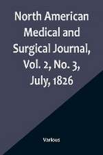 North American Medical and Surgical Journal, Vol. 2, No. 3, July, 1826