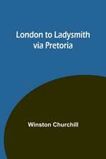 London to Ladysmith via Pretoria