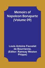 Memoirs of Napoleon Bonaparte (Volume 09)