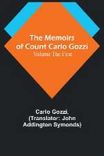 The Memoirs of Count Carlo Gozzi; Volume the First