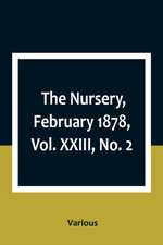 The Nursery, February 1878, Vol. XXIII, No. 2