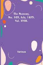 The Nursery, No. 103, July, 1875. Vol. XVIII.