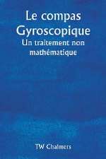 Le compas gyroscopique Un traitement non mathématique