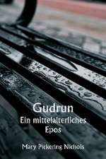 Nichols, M: Gudrun Ein mittelalterliches Epos