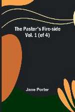 The Pastor's Fire-side Vol. 1 (of 4)