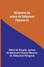 Mémoires du prince de Talleyrand (Volume 5)