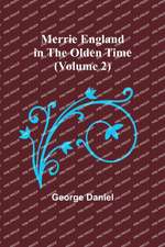 Merrie England in the Olden Time (Volume 2)