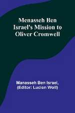 Menasseh ben Israel's Mission to Oliver Cromwell