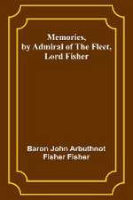 Memories, by Admiral of the Fleet, Lord Fisher