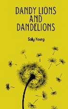 Dandy Lions and Dandelions