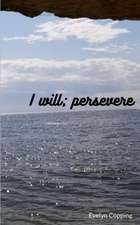 Copping, E: I will; persevere