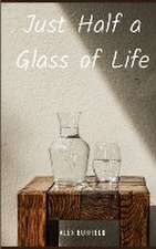 Just Half a Glass of Life