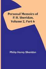 Personal Memoirs of P. H. Sheridan, Volume 2, Part 6