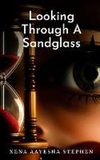 Looking Through A Sandglass