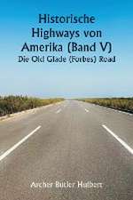 Hulbert, A: Historic Highways of America (Volume V) The Old