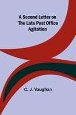 A Second Letter on the late Post Office Agitation