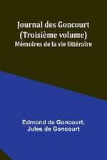 Journal des Goncourt (Troisième volume); Mémoires de la vie littéraire