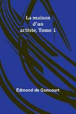 La maison d'un artiste, Tome 1