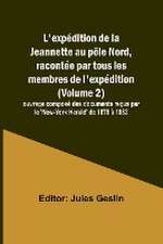 L'expédition de la Jeannette au pôle Nord, racontée par tous les membres de l'expédition (Volume 2); ouvrage composé des documents reçus par le 'New-York Herald' de 1878 à 1882