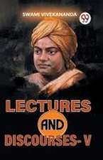 Lectures And Discourses-V