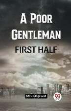 A Poor Gentleman FIRST HALF
