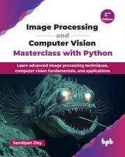 Image Processing and Computer Vision Masterclass with Python