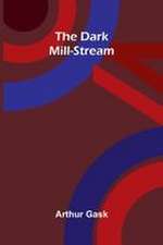 The Dark Mill-Stream