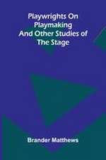 Playwrights on playmaking