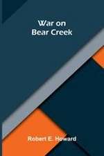 War on Bear Creek