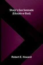 Sharp's Gun Serenade (Educate or Bust)