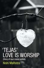 Tejas: Love Is Worship