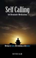 Self Calling: Self Reminder Meditations