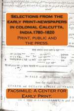 Selections from the Early Print-Newspapers in Colonial Calcutta, India.1780-1820