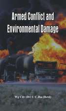 Armed Conflict and Environmental Damage: The Story and Involvement of the Isi, Afghan Jihad, Taliban, Al-Qaeda, 9/11, Osama Bin Laden, 26/11 and the Future of