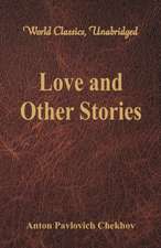 Love and Other Stories (World Classics, Unabridged)