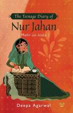 The Teenage Diary of Nur Jahan {Mehr-Un-Nissa}